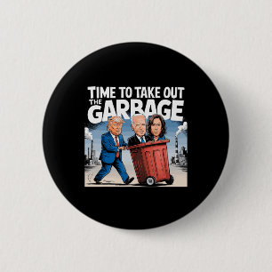 Garge For Trump 2024 Funny Time To Take Out Garge 6 Cm Round Badge