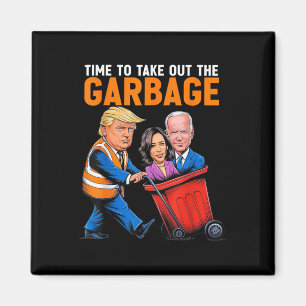 Garge For Trump 2024 Funny Time To Take Out Garge Magnet