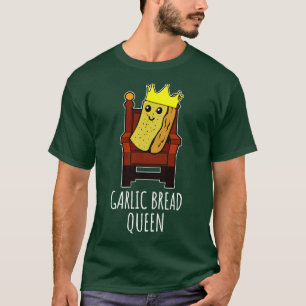 garlic bread queen T-Shirt