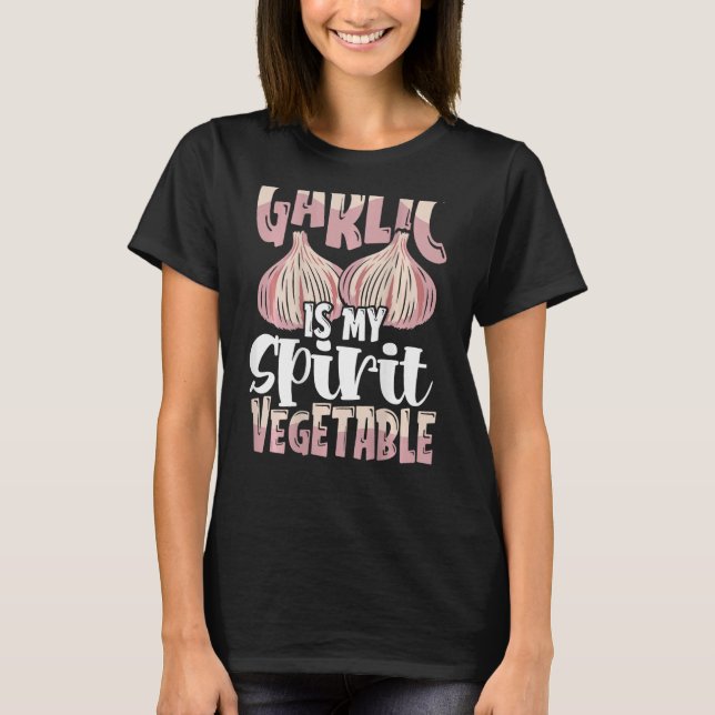 Garlic Is My Spirit Vegetable Backprint Vegetable T-Shirt (Front)