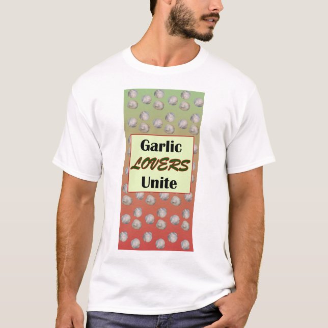 Garlic Lovers Unite T-Shirt (Front)