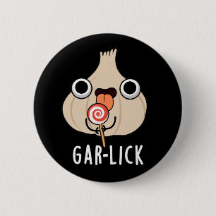 Garlick Funny Garlic Herb Pun Dark BG 6 Cm Round Badge