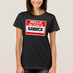 Garrick Hello Hi My Name Is Tshirt Name On Custom