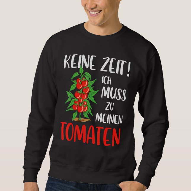 Gärtner Tomato Gardening Gebergarten Slogan Sweatshirt (Front)