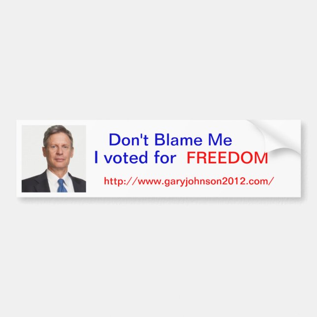 Gary Johnson "Dont Blame me, I voted for Freedom" Bumper Sticker (Front)
