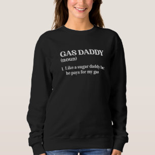Gas Daddy Definition Funny High Gasoline Prices Vi Sweatshirt