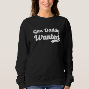 Gas Daddy Wanted Expensive Gasoline Prices Viral Sweatshirt