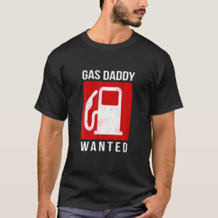 Gas Daddy Wanted T-Shirt