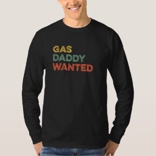 Gas Daddy Wanted Viral Meme High Gasoline Prices F T-Shirt