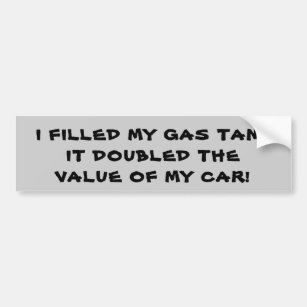 Gas Doubled the Value of my Car Bumper Sticker