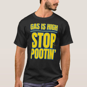 Gas Is High Stop Pootin' Anti War T-Shirt