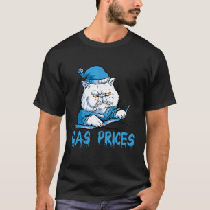 Gas Price Cat Gas Price Annoying Gas Price T-Shirt