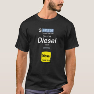 Gas Price Humour This is my Diesel T-Shirt