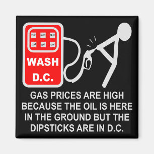 Gas Prices Are High Because The Dipsticks Are In D Magnet