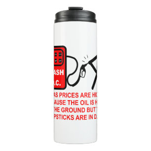 Gas Prices Are High Because The Dipsticks Are In D Thermal Tumbler