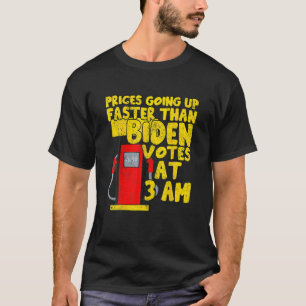 Gas Prices Are Higher Than Hunter Funny Gasoline F T-Shirt
