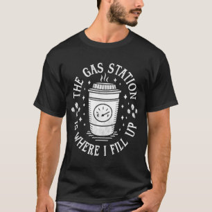Gas Station Coffee Drinker Morning Caffeine T-Shirt