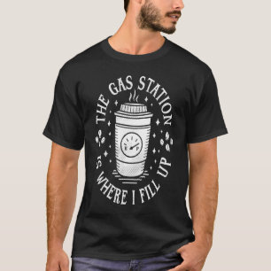 Gas Station Coffee Drinker  Morning Caffeine T-Shirt