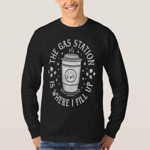 Gas Station Coffee Drinker  Morning Caffeine T-Shirt