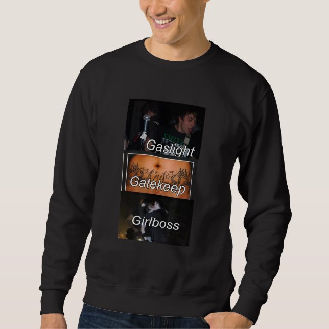 Gaslight Gatekeep Girlboss  Meme 2 Sweatshirt (Front)