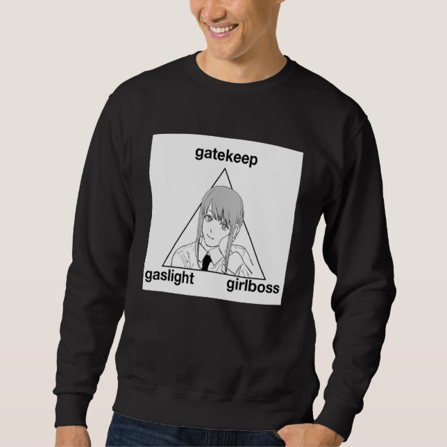 Gaslight Gatekeep Girlboss  Meme Sweatshirt (Front)