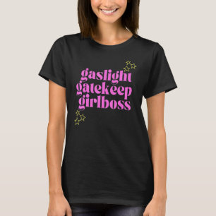 Gaslight Gatekeep Girlboss Tic Toc Meme T-Shirt
