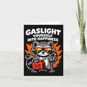 Gaslight yourself into happiness card