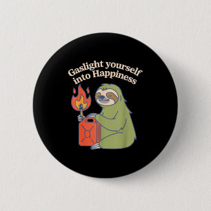 Gaslight yourself into happiness emotional surviva 6 cm round badge