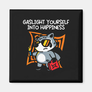 Gaslight yourself into happiness  magnet