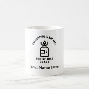 Gaslighting is not real coffee mug
