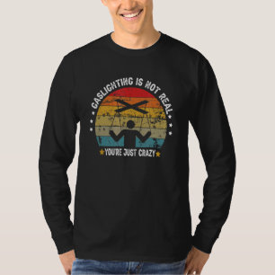 Gaslighting Is Not Real You're Just Crazy Vintage T-Shirt