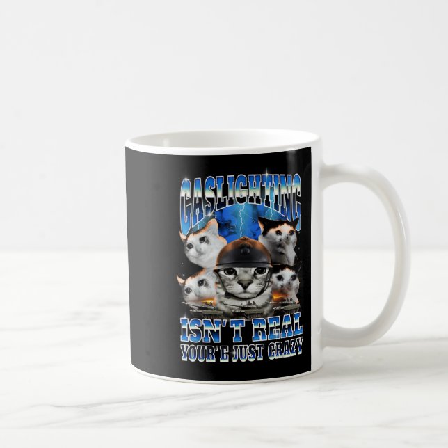 Gaslighting Isn't Real Funny Cat Meme Bootleg  Coffee Mug (Right)