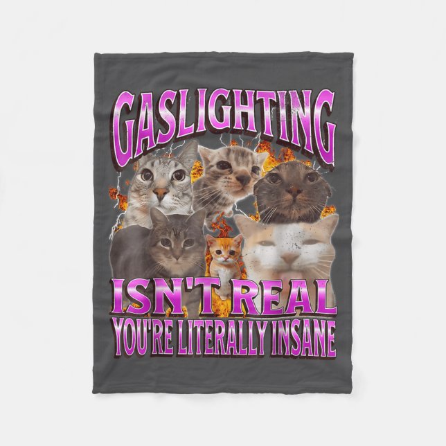 Gaslighting Isn't Real Funny Cat Meme Bootleg Grap Fleece Blanket (Front)