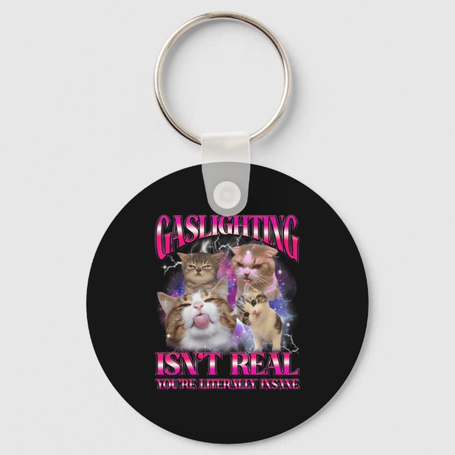 Gaslighting Isnt Real Funny Cat Meme Bootleg Graph Key Ring (Front)