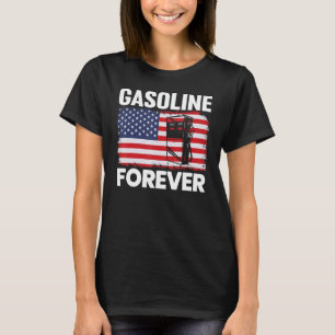 Gasoline Forever Funny gas cars lover patriotic US T-Shirt