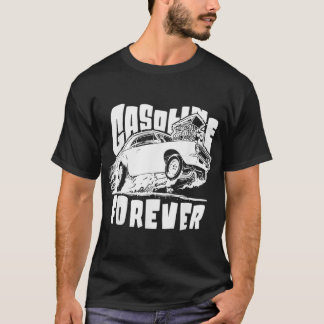 Gasoline Forever Funny Gas Cars Tees