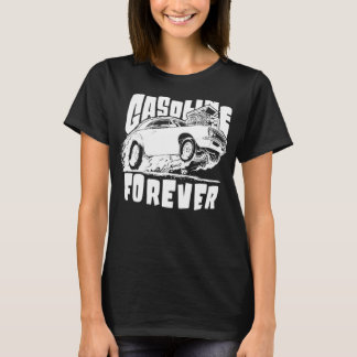 Gasoline Forever Funny Gas Carss T-Shirt