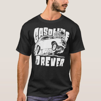 Gasoline Forever Funny Gas Carss T-Shirt