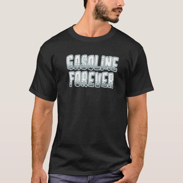 Gasoline Forever  Gas Cars T-Shirt (Front)