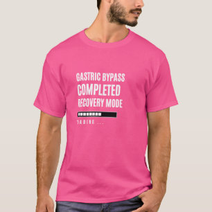 Gastric Bypass Completed Recovey Mode Rehab Hospit T-Shirt