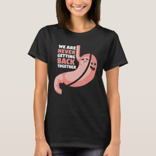 Gastric Bypass Surgery We Are Never Getting Back T T-Shirt