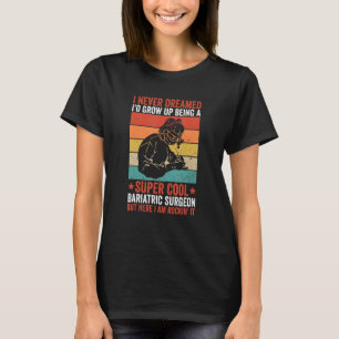 Gastric Surgeon And Bariatric Surgery T-Shirt