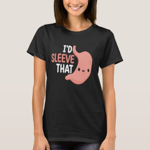Gastric Surgeon Bariatric Downsizing Sleeve Surger T-Shirt