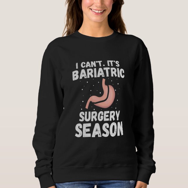 Gastric Surgeon for Gastric Bypass Sweatshirt (Front)