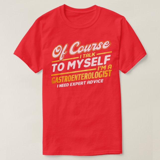 Gastroenterologist I Need Expert Advice Proctologi T-Shirt (Design Front)
