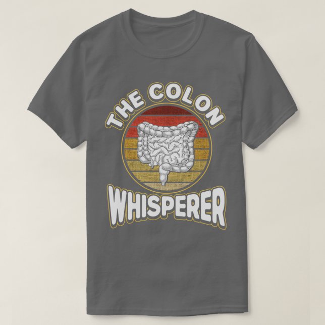 Gastroenterologist The Colon Whisperer Proctologis T-Shirt (Design Front)