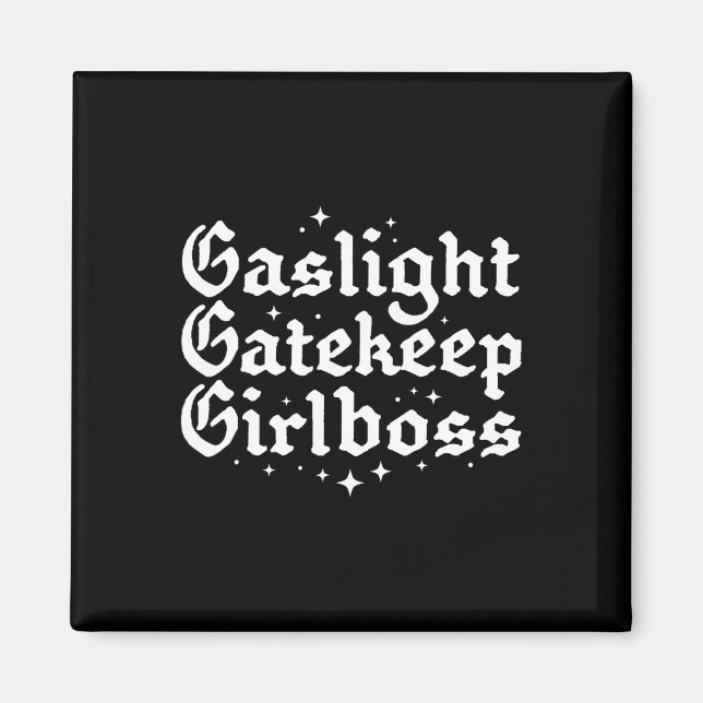 Gatekeep Girlboss Funny Bossbabe Feminist Meme Got Magnet (Front)