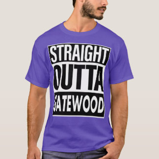 Gatewood Name Straight Outta Gatewood T-Shirt