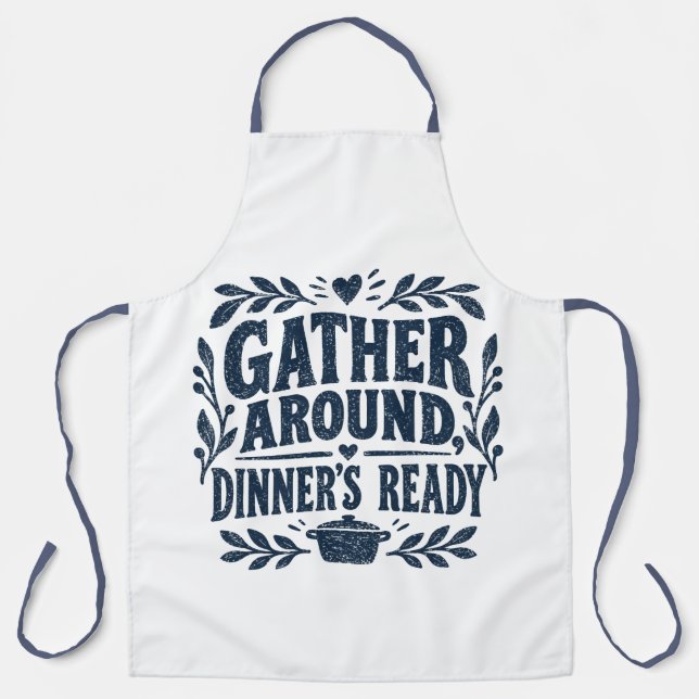 Gather Around, Dinner's Ready Apron (Front)