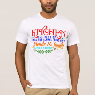 Gather Around In Kitchen T-Shirt